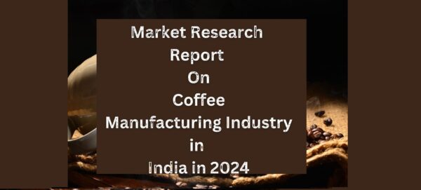 Market Research Report on Coffee Manufacturing Industry